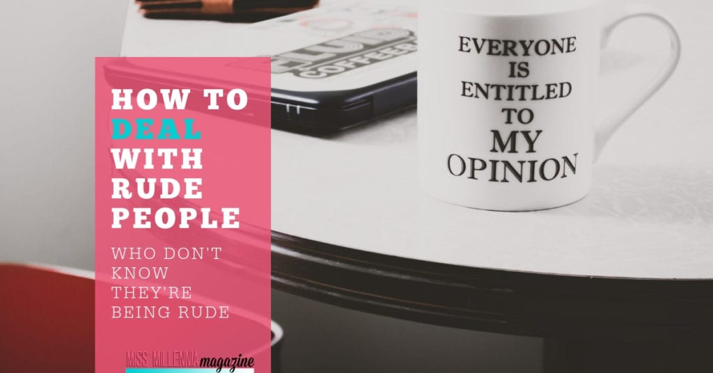 How to Deal with Rude People Who Don’t Know They’re Being Rude fb