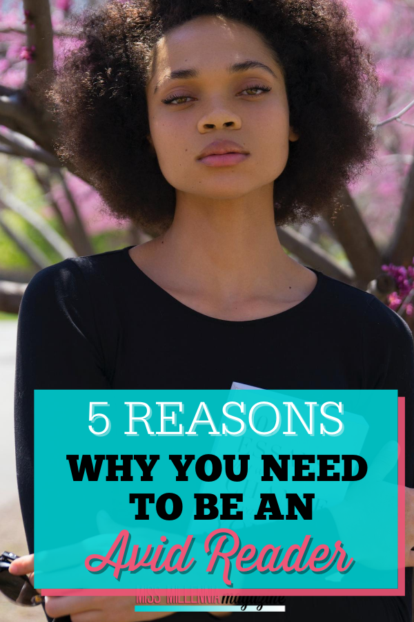 5 Reasons Why You Need to Be an Avid Reader 5 Reasons Why You Need to Be an Avid Reader