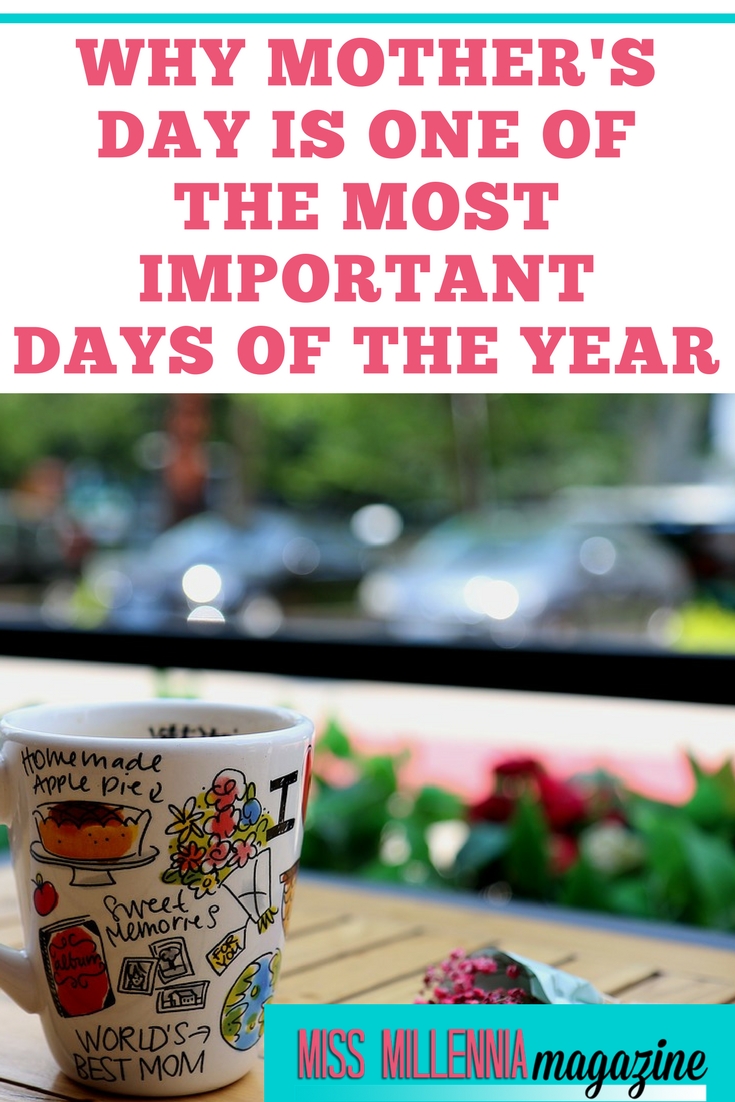 You could never ask for a better person. So with all of that being said, here is why Mother’s Day is one of the most important days of the year.