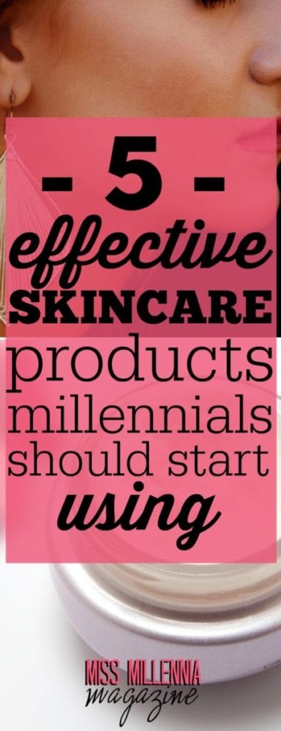 5 Effective Skincare Products Millennials Should Start Using