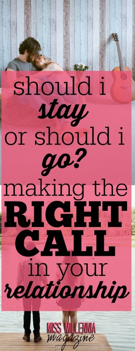 Should I Stay Or Should I Go? Making The Right Call In Your Relationship