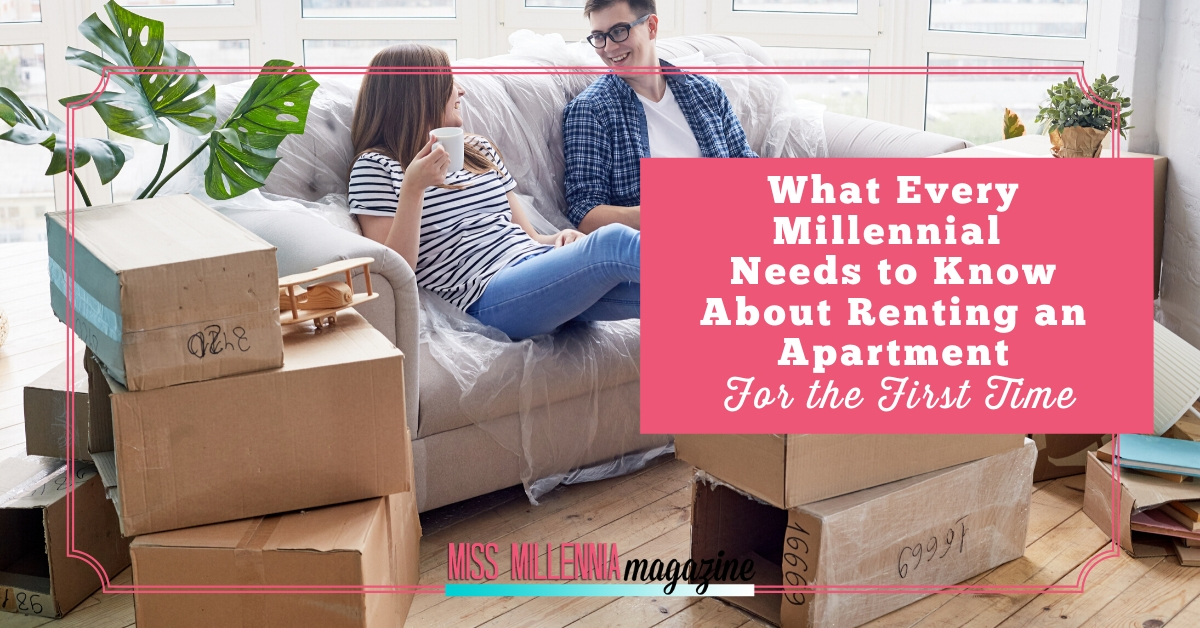 What Every Millennial Needs To Know About Renting An Apartment For The First Time What Every Millennial Needs To Know About Renting An Apartment For The First Time