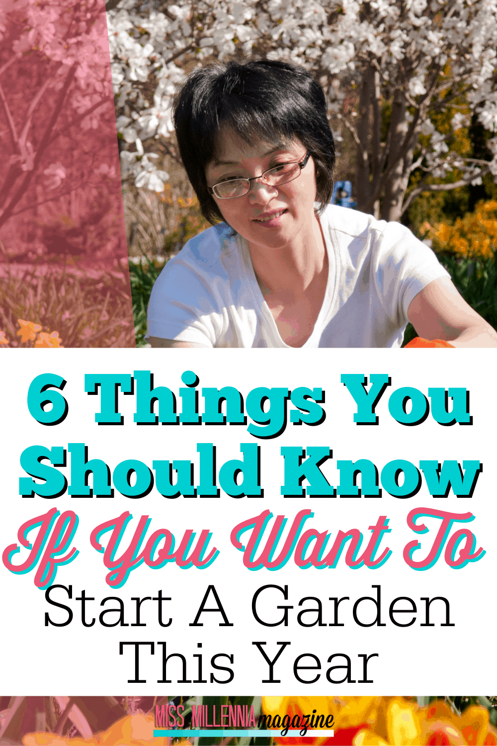 6 Things You Should Know If You Want to Start a Garden This Year 6 Things You Should Know If You Want to Start a Garden This Year