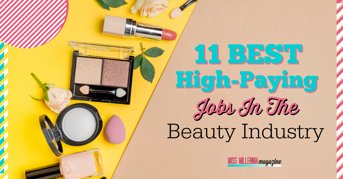 11 Best High-Paying Jobs in The Beauty Industry 11 Best High-Paying Jobs in The Beauty Industry