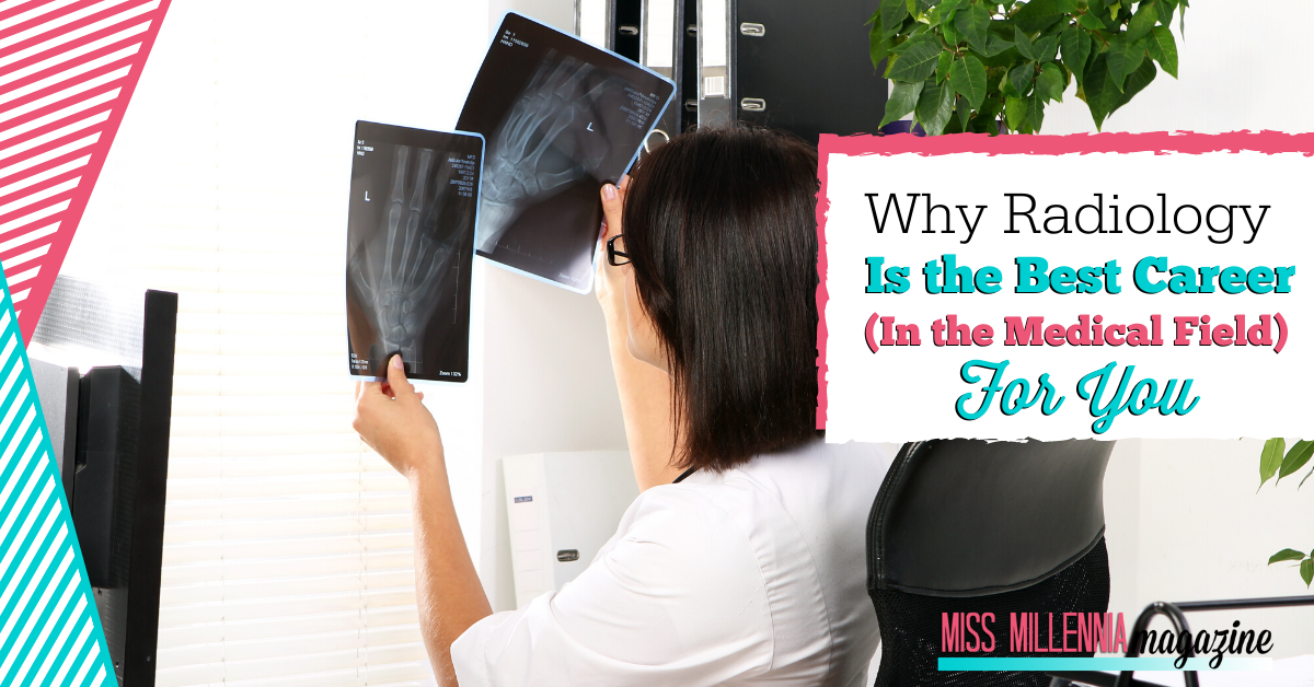 Why Radiology Is the Best Career (In the Medical Field) For You Why Radiology Is the Best Career (In the Medical Field) For You