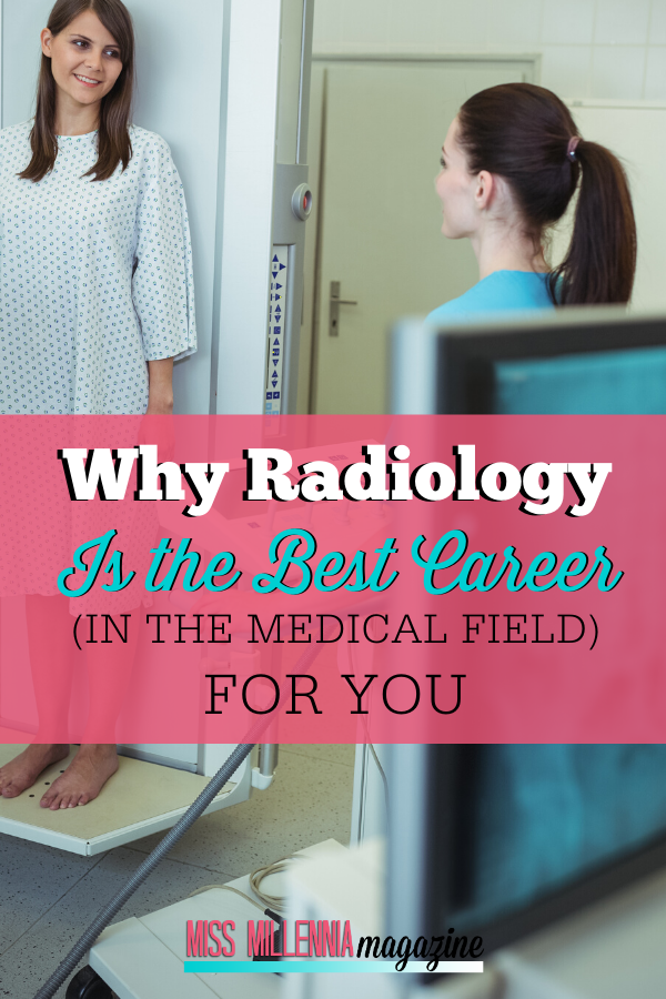 Why Radiology Is the Best Career (In the Medical Field) For You Why Radiology Is the Best Career (In the Medical Field) For You