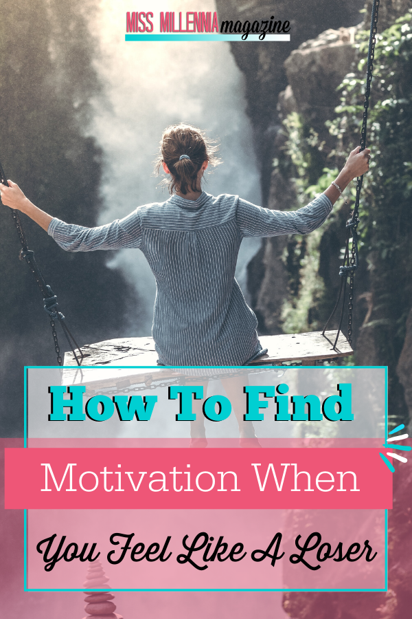 How to Find Motivation When You Feel Like a Loser How to Find Motivation When You Feel Like a Loser