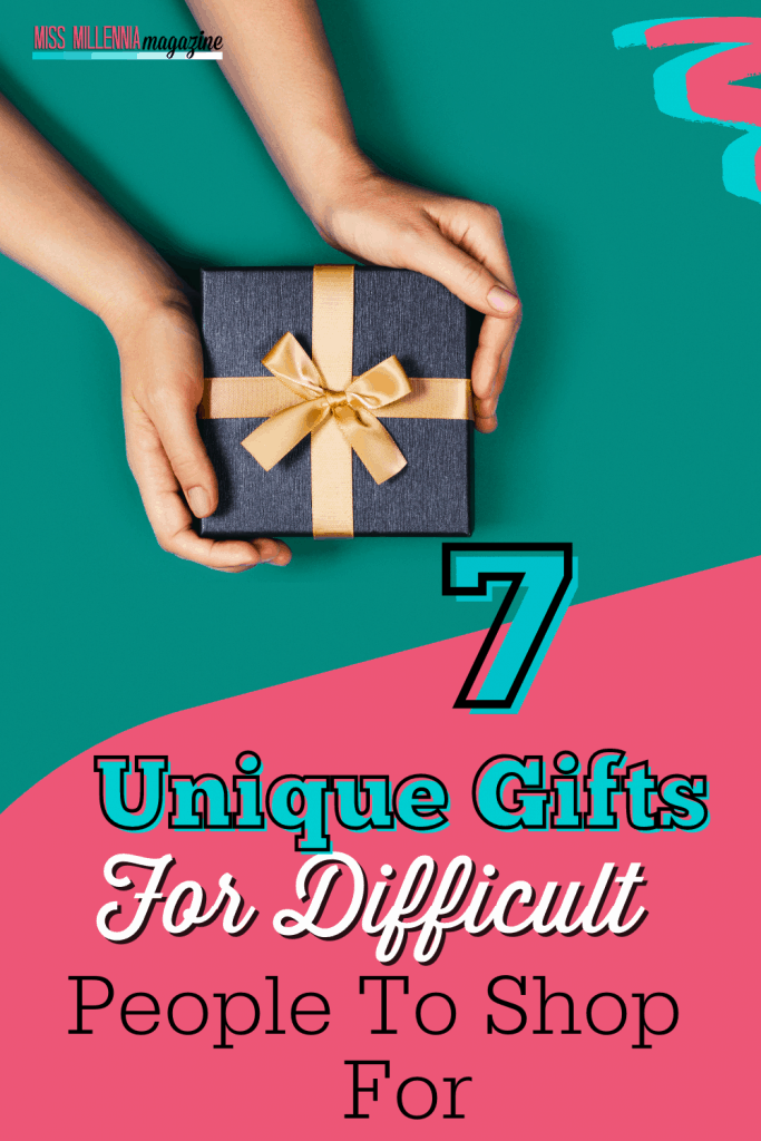 7 Unique Gifts For Difficult People To Shop For 7 Unique Gifts For Difficult People To Shop For