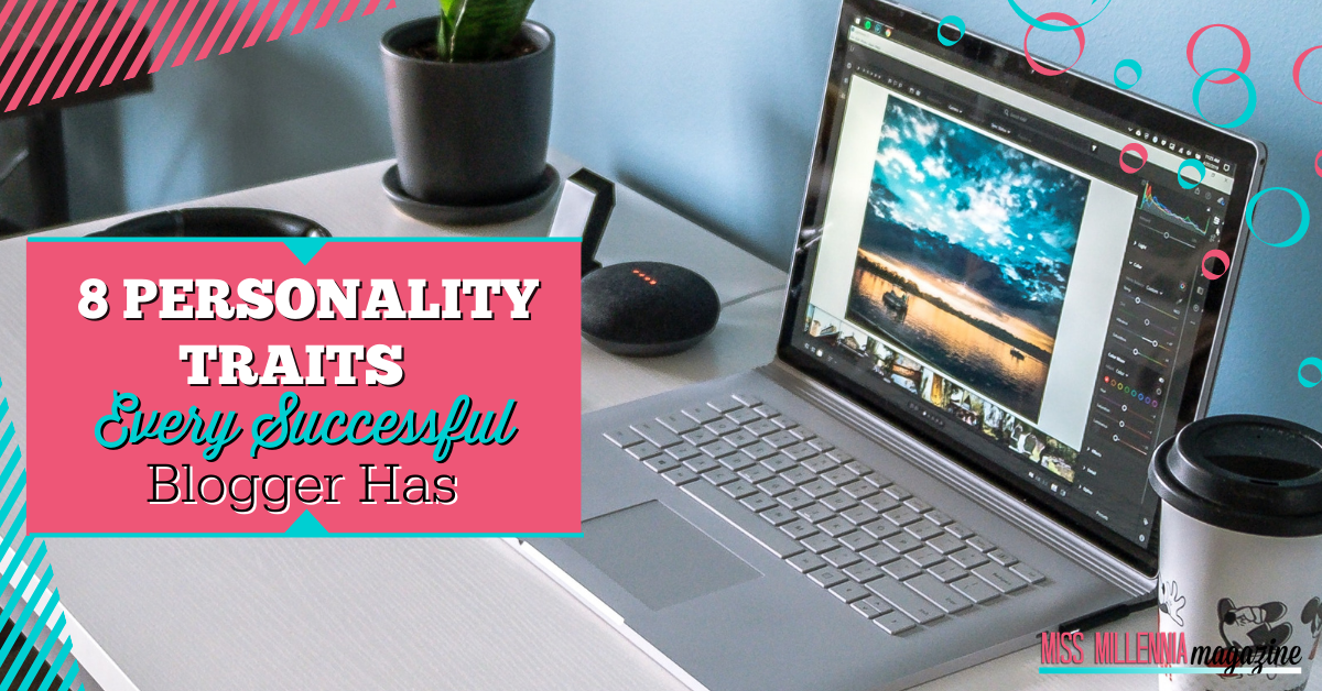8 Personality Traits Every Successful Blogger Has