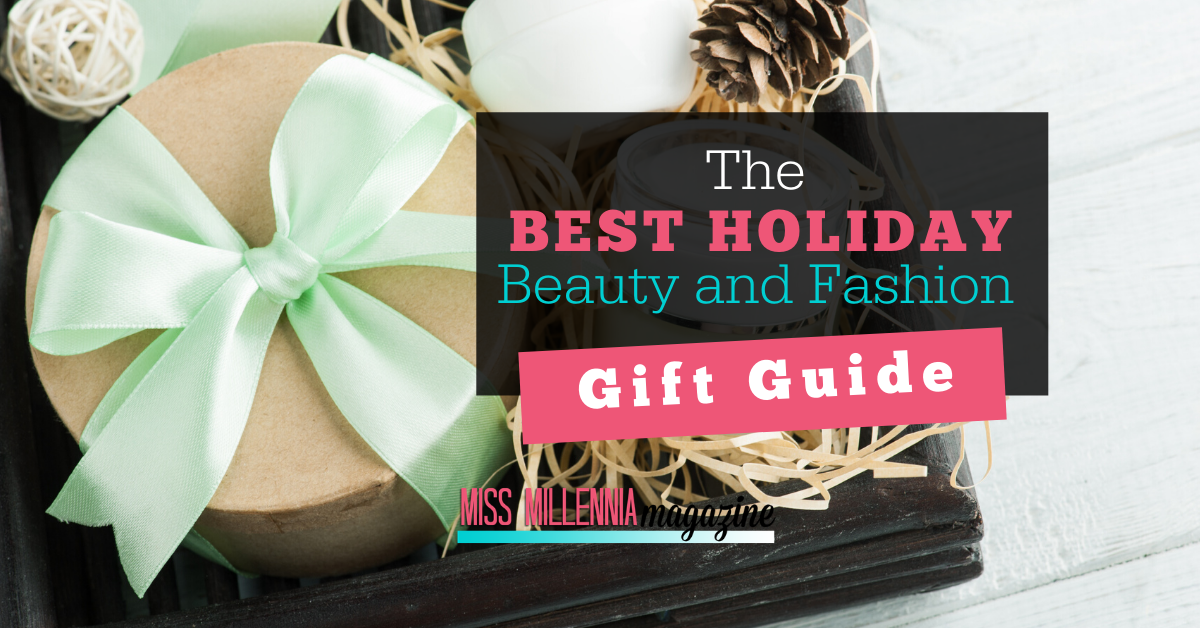 The Best Holiday Beauty and Fashion Gift Guide The Best Holiday Beauty and Fashion Gift Guide