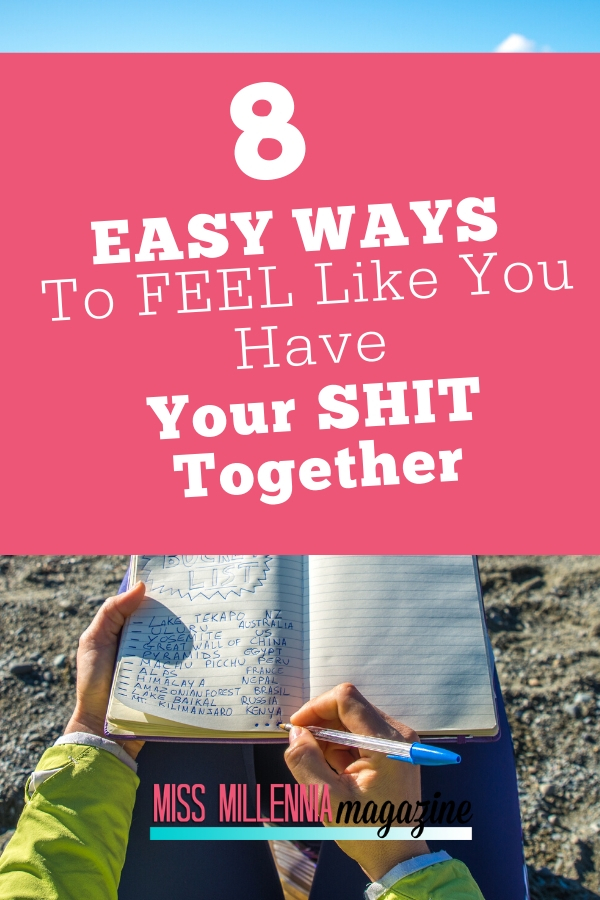 8-Easy-Ways-To-Feel-Like-You-Have-Your-Shit-Together
