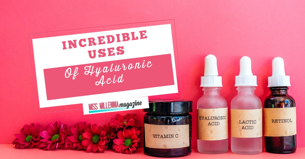 Incredible Uses Of Hyaluronic Acid