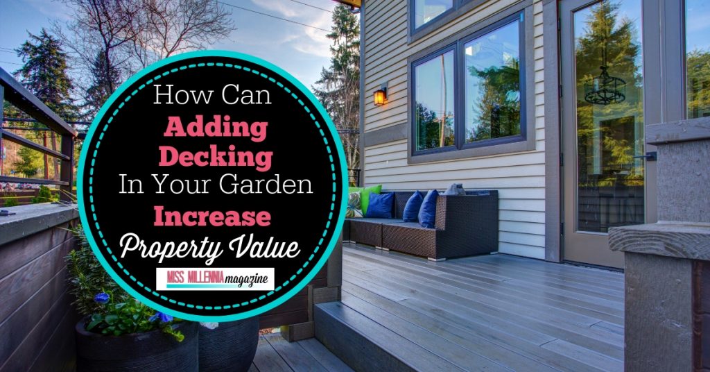 How Can Adding Decking In Your Garden Increase Property Value?
