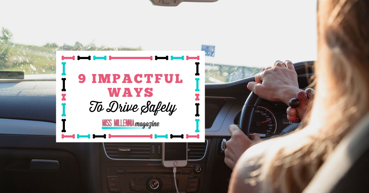 9 Impactful Ways To Drive Safely