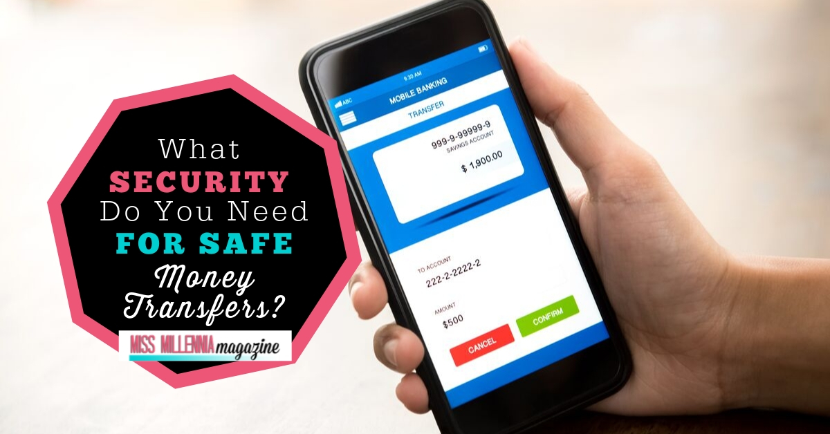 What Security Do You Need for Safe Money Transfers?