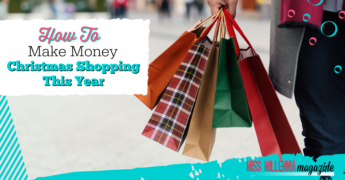 How To Make Money Christmas Shopping This Year How To Make Money Christmas Shopping This Year