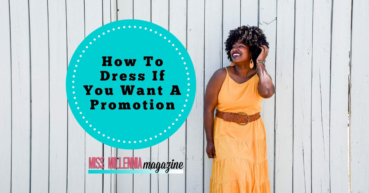 How To Dress If You Want A Promotion How To Dress If You Want A Promotion