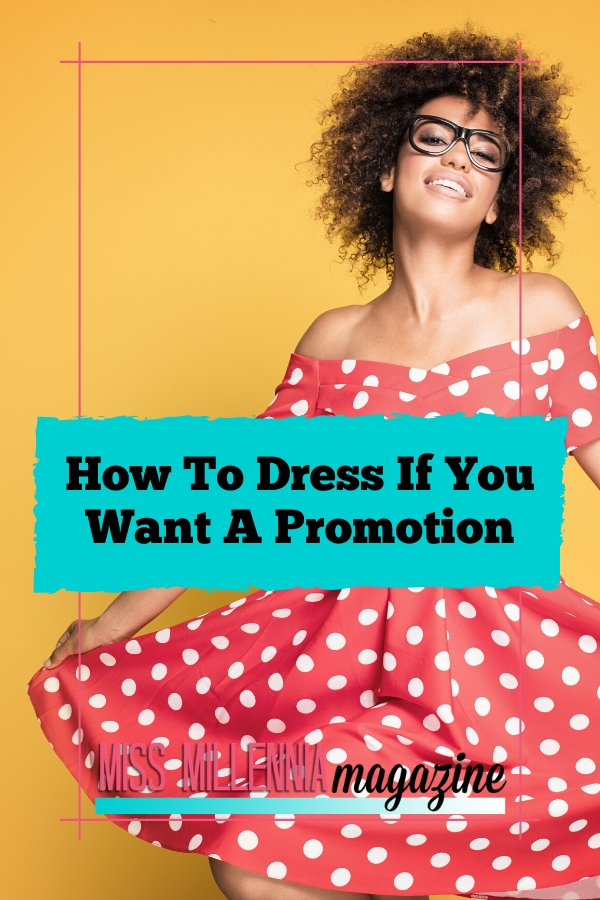 How To Dress If You Want A Promotion