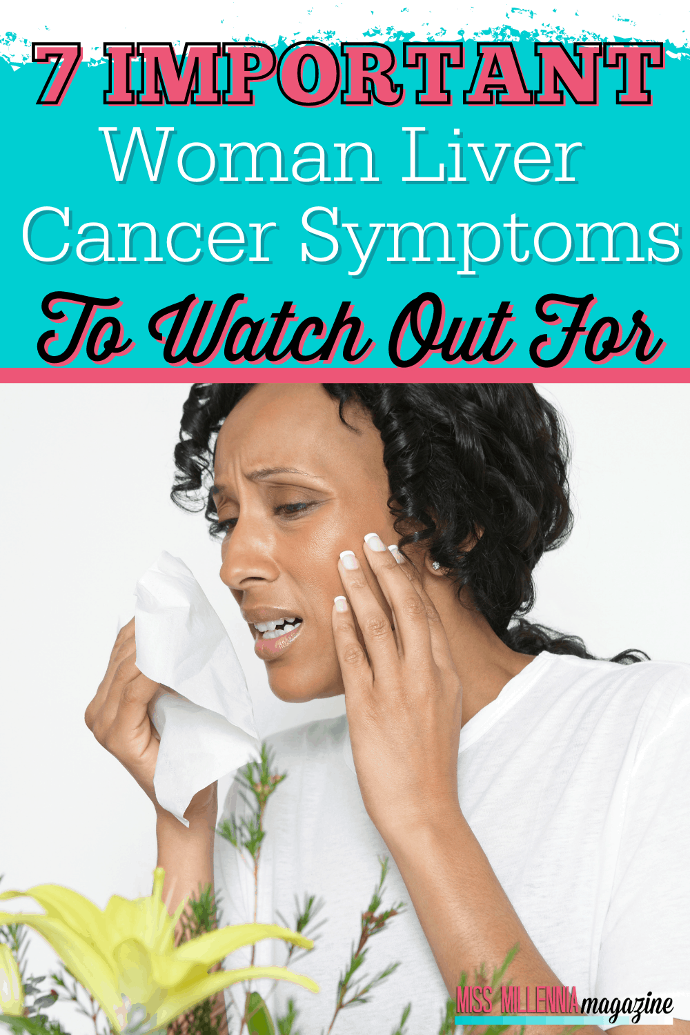 7 Important Woman Liver Cancer Symptoms To Watch Out For