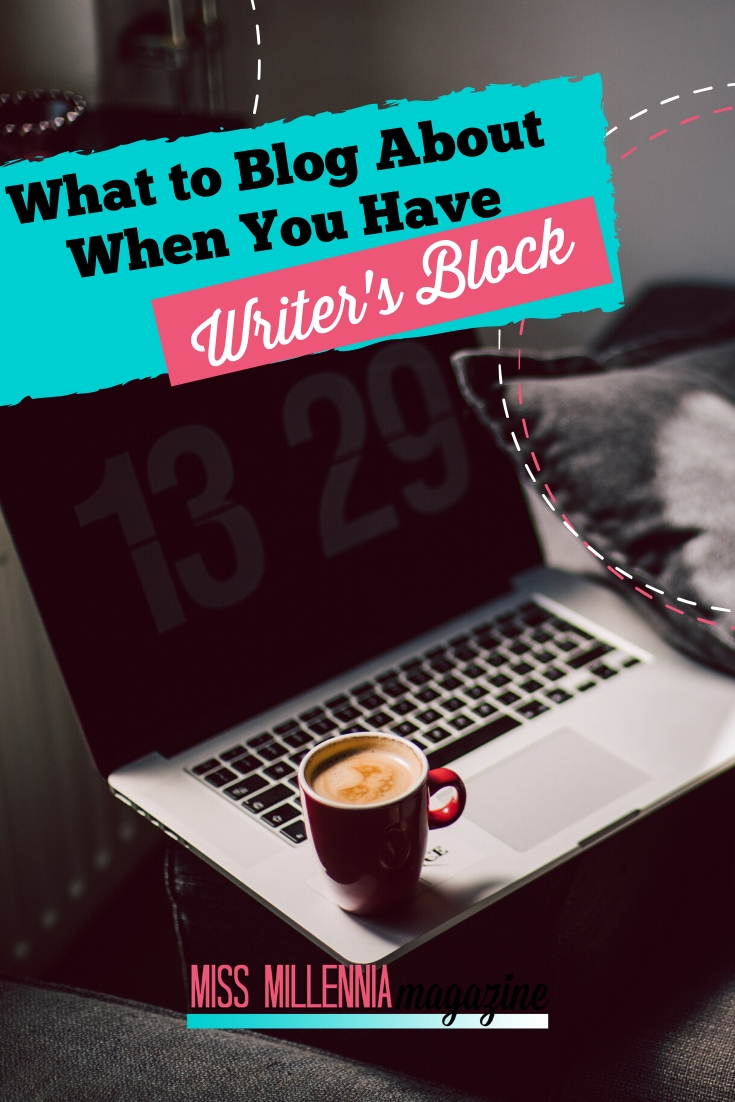 What to Blog About When You Have Writer's Block What to Blog About When You Have Writer's Block