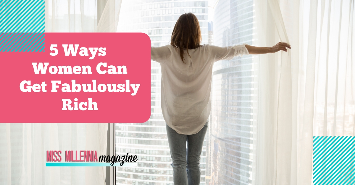 5 Ways Women Can Get Fabulously Rich