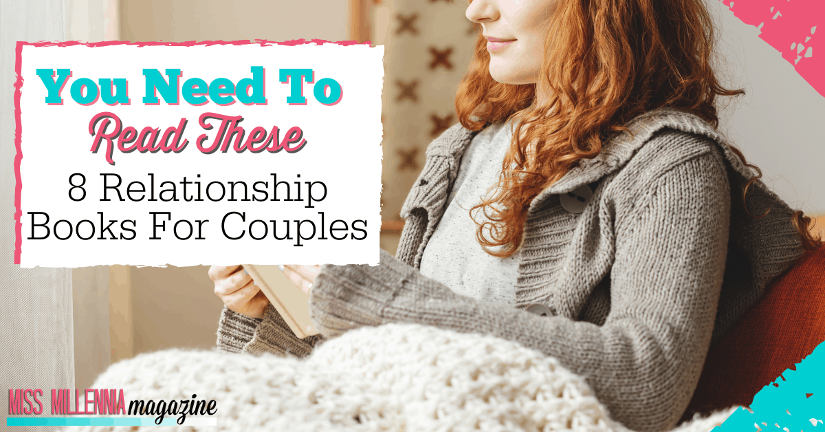 You Need To Read These 8 Relationship Books For Couples You Need To Read These 8 Relationship Books For Couples