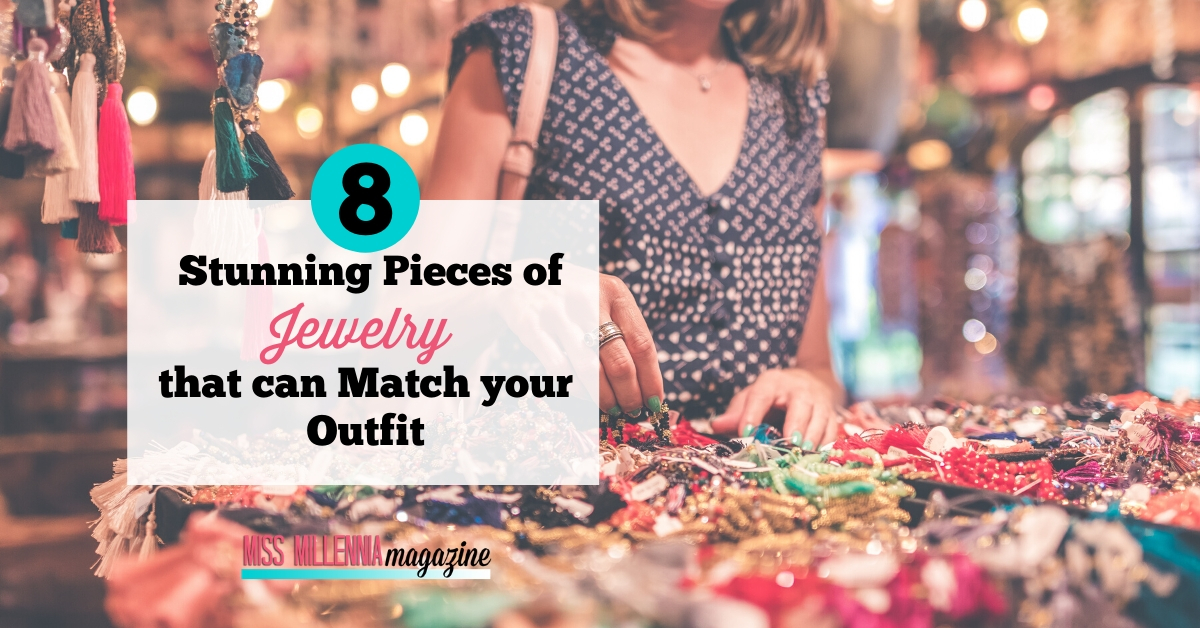 8 Stunning Pieces of Jewelry that can Match your Outfit