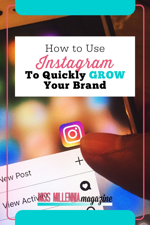 Use Instagram to Quickly Grow Your Brand