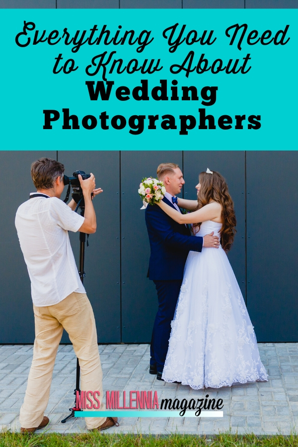 Everything You Need to Know About Wedding Photographers Everything You Need to Know About Wedding Photographers