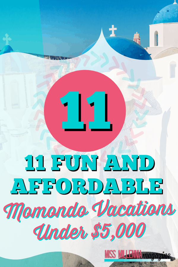 11 Fun And Affordable Momondo Vacations Under $5000