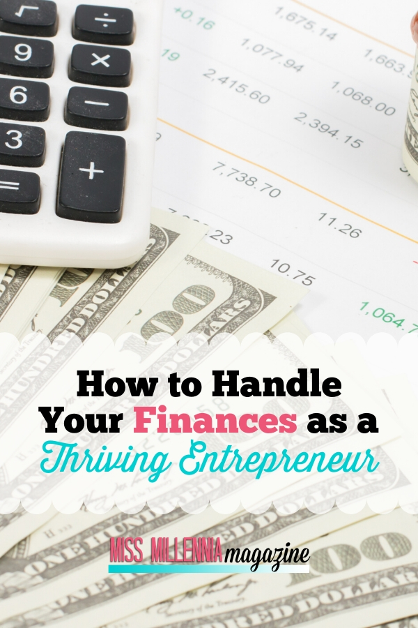 How to Handle Your Finances as a Thriving Entrepreneur How to Handle Your Finances as a Thriving Entrepreneur