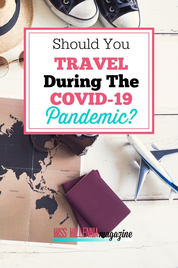 Should You Travel During the COVID-19 Pandemic?