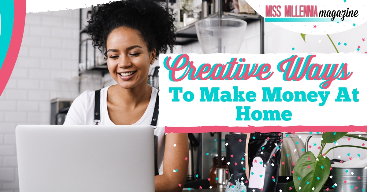 Creative Ways to Make Money At Home Creative Ways to Make Money At Home