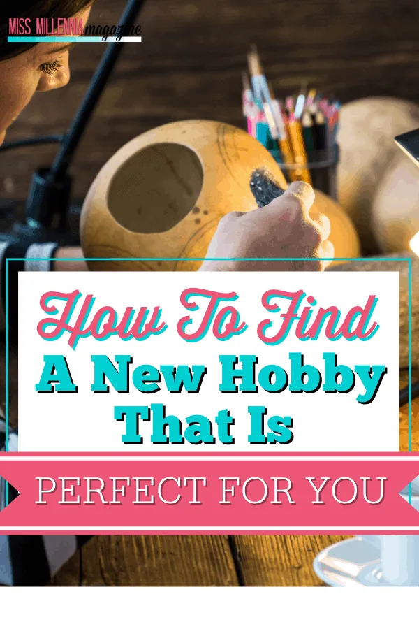 How To Find A New Hobby That Is Perfect For You