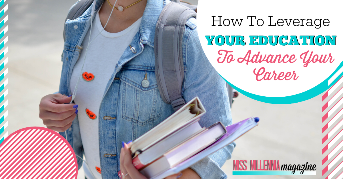 How To Leverage Your Education To Advance Your Career