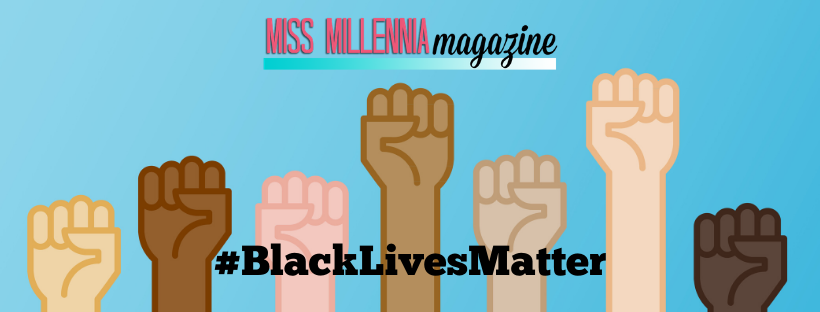 Miss Millennia Magazine Black Lives Matter Miss Millennia Magazine