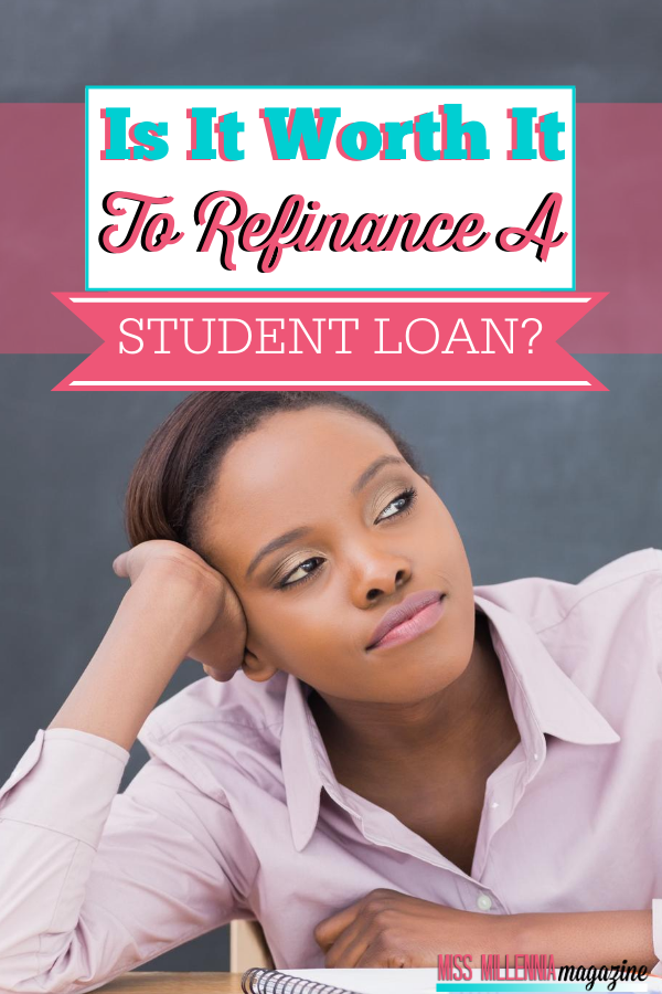 Is It Worth It To Refinance A Student Loan?
