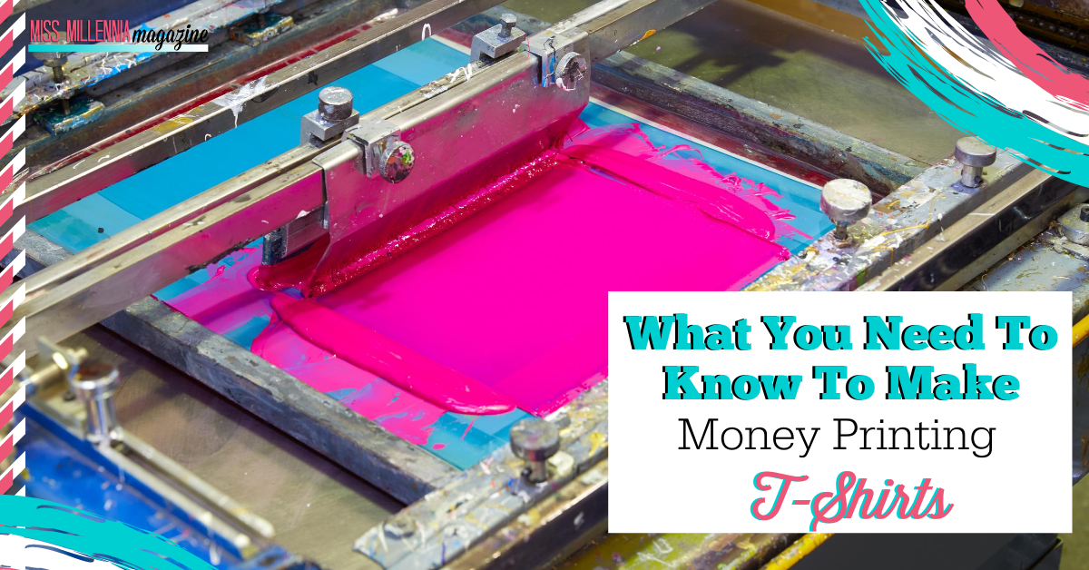 What You Need To Know To Make Money Printing T-Shirts What You Need To Know To Make Money Printing T-Shirts