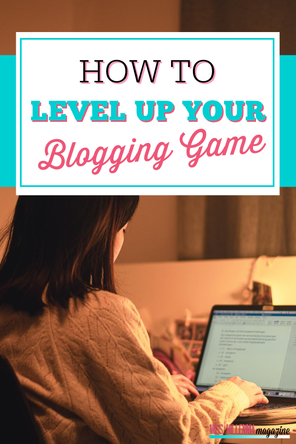 How To Level Up Your Blogging Game