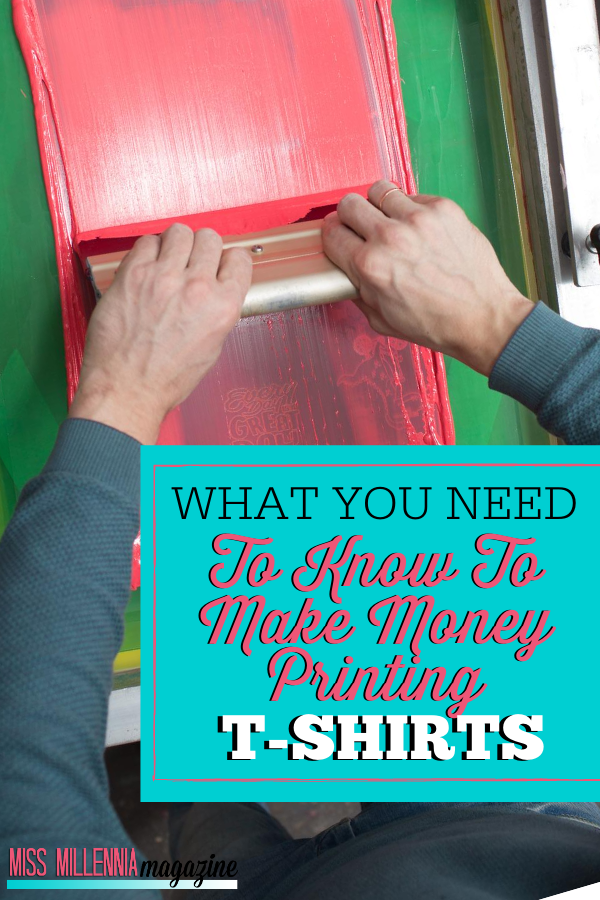 What You Need To Know To Make Money Printing T-Shirts What You Need To Know To Make Money Printing T-Shirts