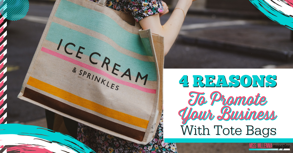 4 Reasons To Promote Your Business With Tote Bags 4 Reasons To Promote Your Business With Tote Bags