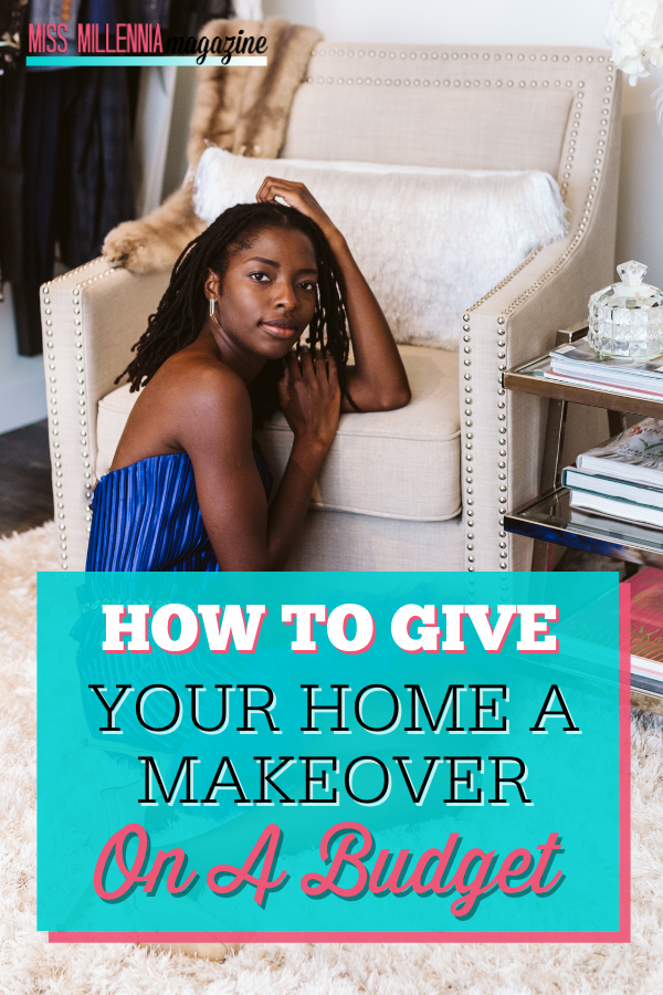 How To Give Your Home A Makeover On A Budget