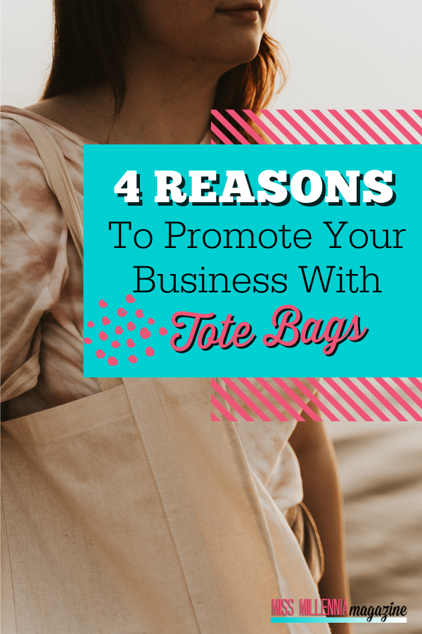 4 Reasons To Promote Your Business With Tote Bags 4 Reasons To Promote Your Business With Tote Bags