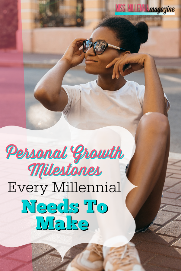 Personal Growth Milestones Every Millennial Needs To Make Personal Growth Milestones Every Millennial Needs To Make