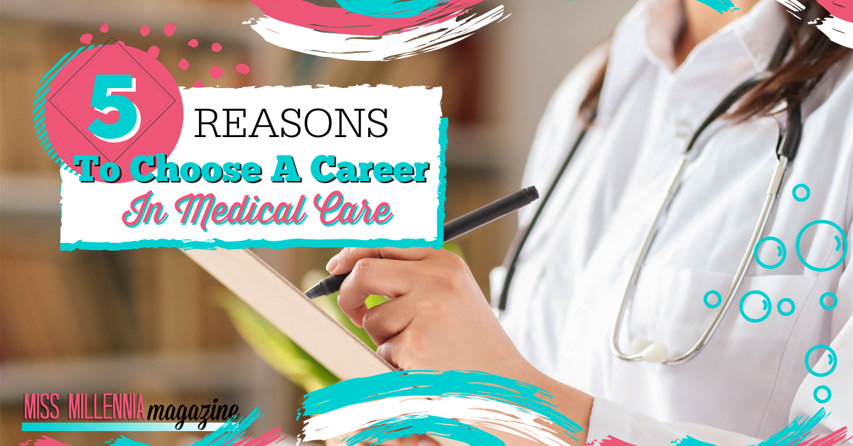 5 Reasons To Choose A Career In Medical Care