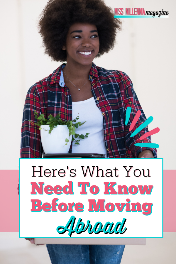 Here's What You Need To Know Before Moving Abroad