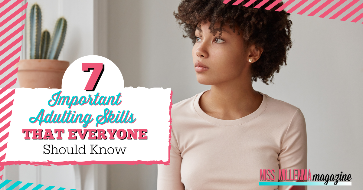 7 Important Adulting Skills That Everyone Should Know