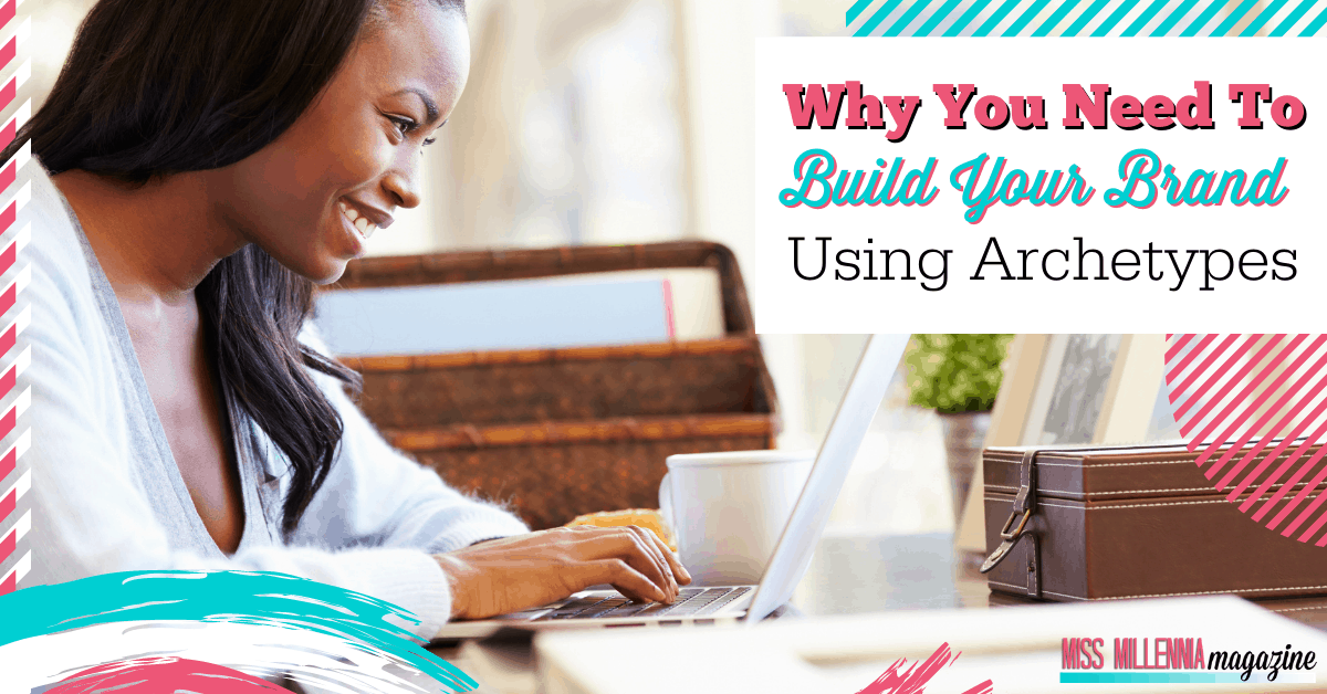 Why You Need To Build Your Brand Using Archetypes