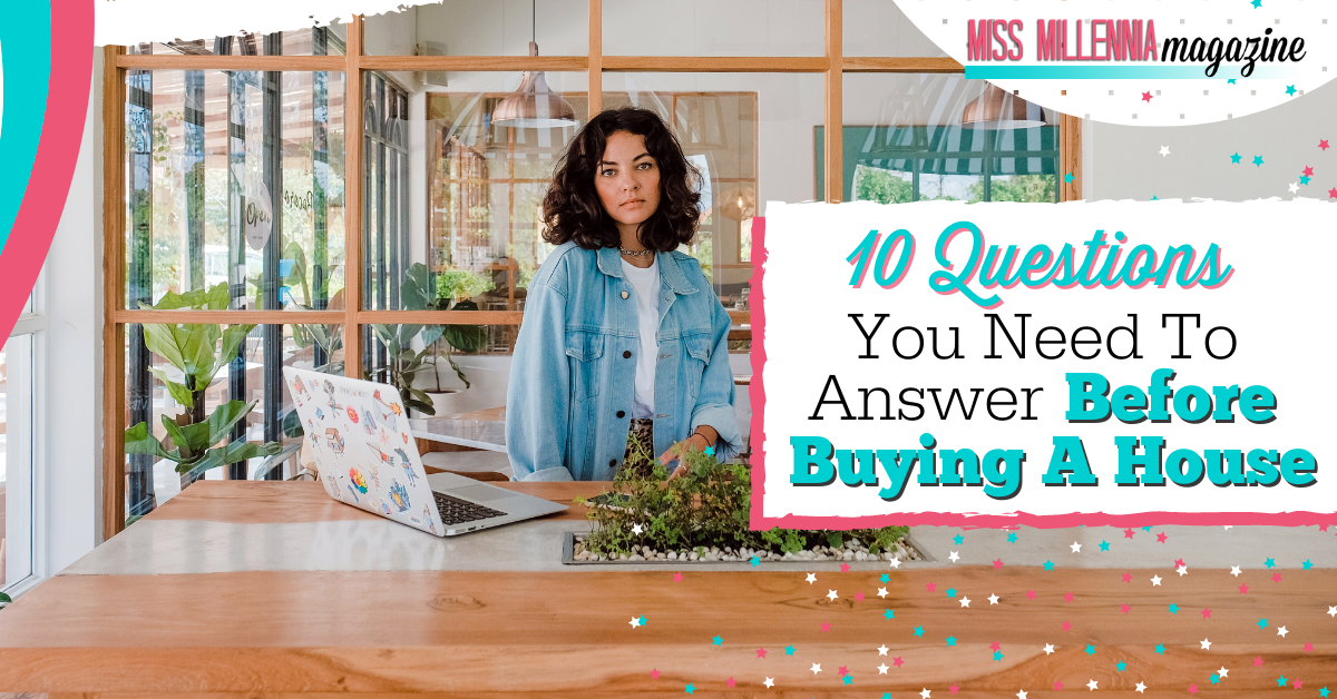 10 Questions You Need To Answer Before Buying A House
