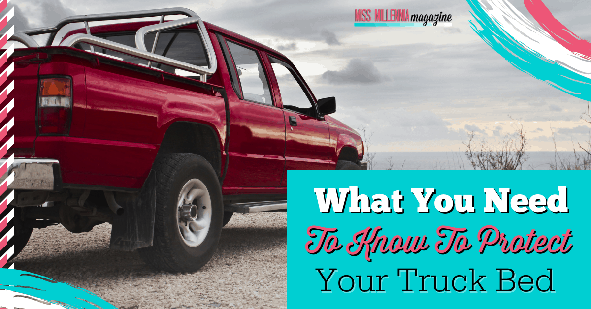What You Need To Know To Protect Your Truck Bed What You Need To Know To Protect Your Truck Bed